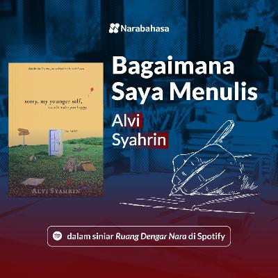 Bagaimana Saya Menulis: Alvi Syahrin