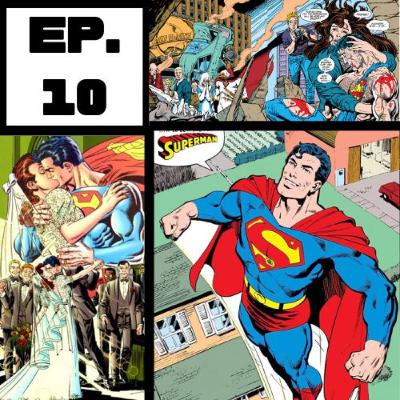 Ep 10. Superman a través de los años Parte 2: 1986-2010.