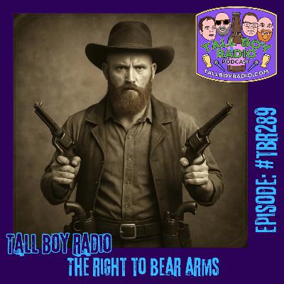 #TBR289 - The Right to Bear Arms