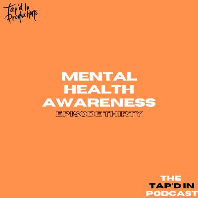EPISODE 30: MENTAL HEALTH AWARENESS