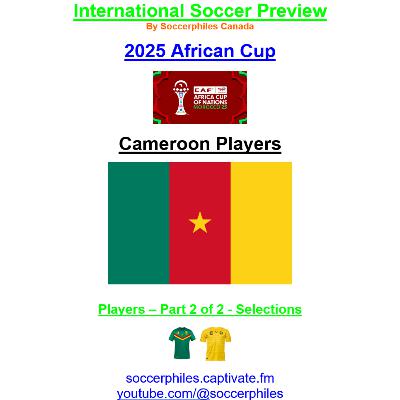 2025 African Cup – Cameroon Players – Part 2 of 2 – Short Version