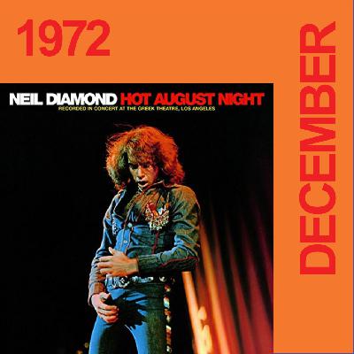 1972 - December:  Neil Diamond  ”Hot August Night”