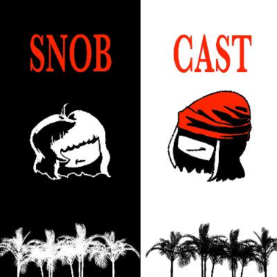 Snobcast Episode 41 - Vatos Locos Forever!
