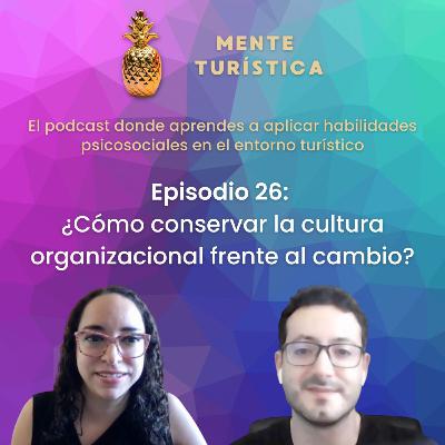 26. ¿Cómo conservar la cultura organizacional frente al cambio?
