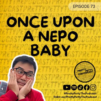 Episode 73: Once Upon A Nepo Baby