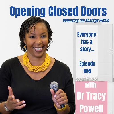 005 Releasing the Hostage Within with Dr Tracy Powell 005 Releasing the Hostage Within with Dr Tracy Powell