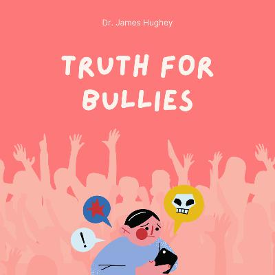 9.6 Truth For Bullies 9.6 Truth For Bullies