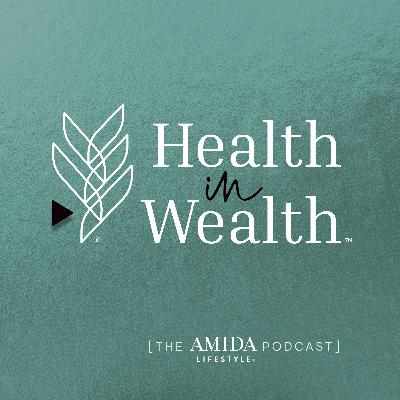 Health in Wealth® Ep 5 - Raising Wealth-Wise Children with Matena Valverde