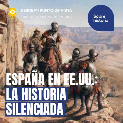 🌎 EE.UU. y la Hispanidad: 300 años de historia silenciada