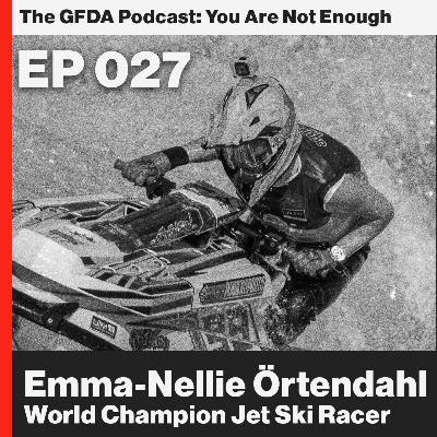 Confidence is quiet. World Champion Jet Ski Racer, Emma-Nellie Örtendahl Ep. 27 Confidence is quiet. World Champion Jet Ski Racer, Emma-Nellie Örtendahl Ep. 27