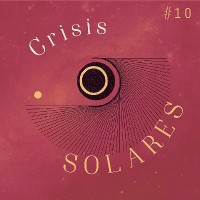 Crisis Solares - Ep 10