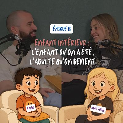 #15 Enfant intérieur : L’enfant qu’on a été, l’adulte qu’on devient
