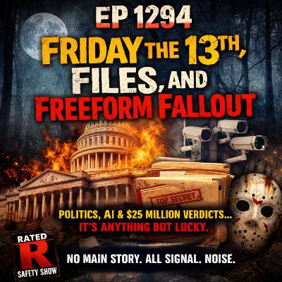 EP 1294 – Friday the 13th, Files, and Freeform Fallout