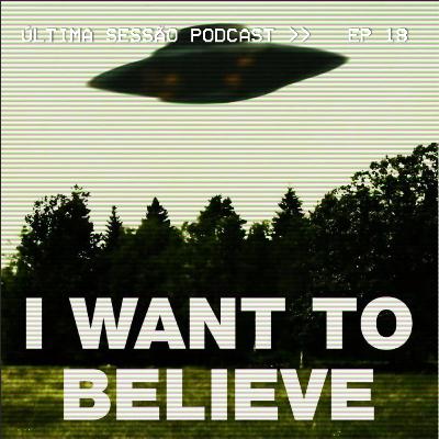 #18 I Want To Believe (UFOs Sobre Hollywood)