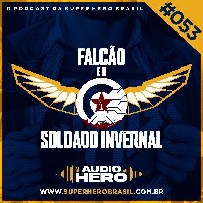 AudioHero 053 - Falcão e o Soldado Invernal