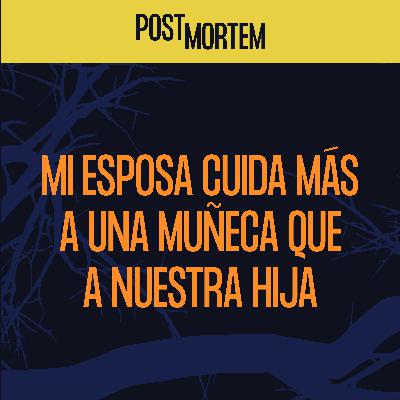 24 - Mi esposa cuida más a una muñeca que a nuestra hija
