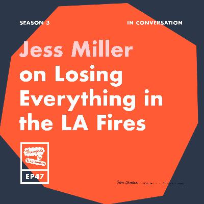 Jess Miller on Losing Everything in the LA Fires