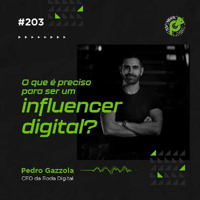 PCM #203 | O QUE PRECISA PARA SER UM INFLUENCER DIGITAL? | PEDRO GAZZOLA PCM #203 | O QUE PRECISA PARA SER UM INFLUENCER DIGITAL? | PEDRO GAZZOLA