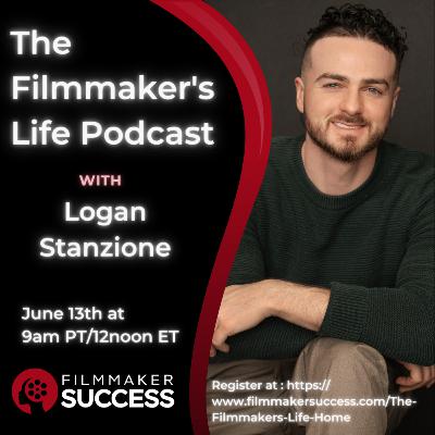 The Filmmaker's Life with Logan Stanzione - 06/13/2024