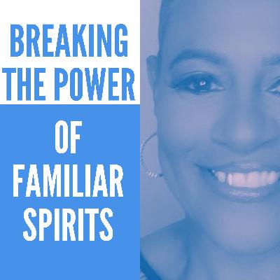 Breaking the Power of Familiar Spirits | Kimberly Daniels Breaking the Power of Familiar Spirits | Kimberly Daniels