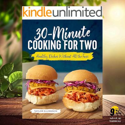 [Review] 30-Minute Cooking for Two: Healthy Dishes Without All the Fuss (Taylor Ellingson) Summarized