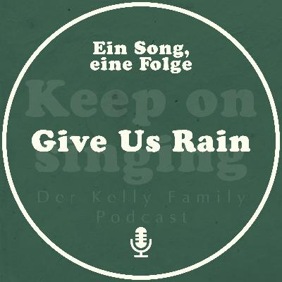 Ein Song, eine Folge: Give Us Rain