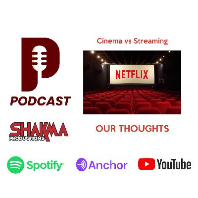 Cinema vs Streaming - Our Thoughts Cinema vs Streaming - Our Thoughts