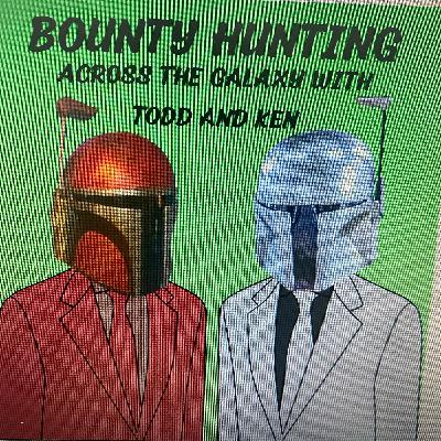 Bounty hunting across the galaxy with Todd and Ken ; bonus episode.