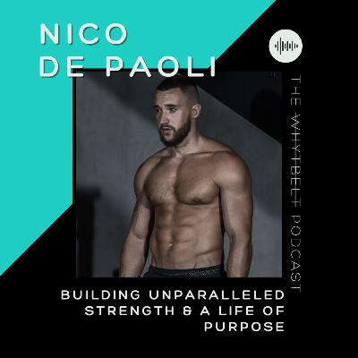 024 - Building unparalleled strength & a life of purpose w/ Nico de Paoli