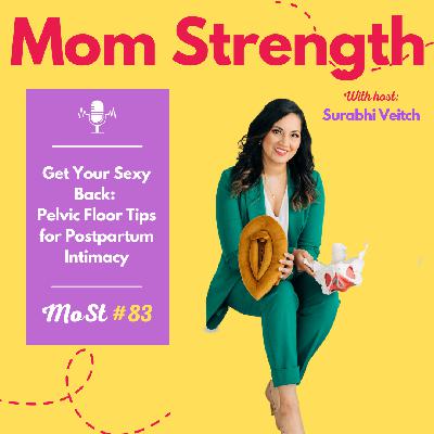 83. Get Your Sexy Back: Pelvic Floor Tips for Postpartum Intimacy