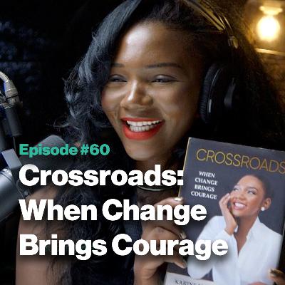 Ep 60. Crossroads: When Change Brings Courage | with Karine Kaisa Yengo