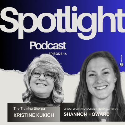 Ep 16: The Impact of Customer Marketing and Education on Business Growth with Kristine Kukich and Shannon Howard