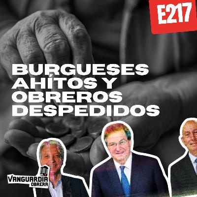 3x217 | Burgueses ahítos y obreros despedidos