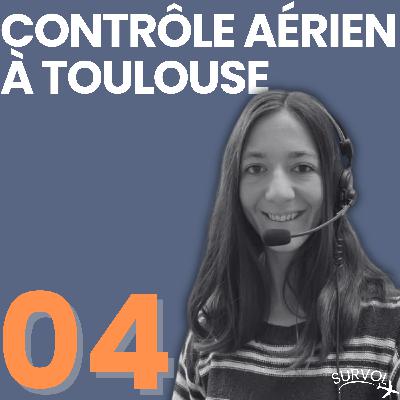 Épisode #4 Contrôle aérien à Toulouse-Blagnac avec Marie-Automne