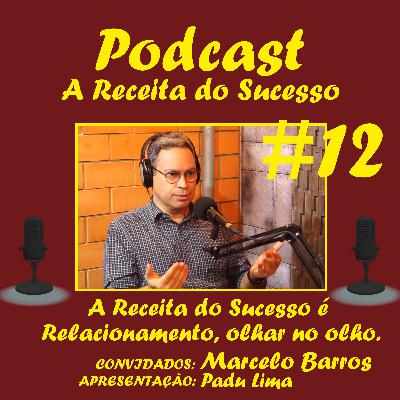 A Receita do Sucesso - #12 Marcelo Barros - Especialista em Franquias