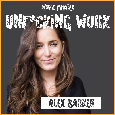 #18 Alex Barker - Unf*cking Work