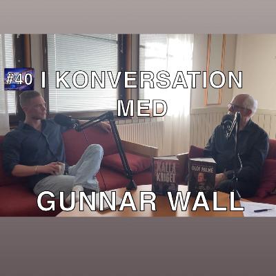 #40 I konversation med Gunnar Wall - Vilka låg bakom mordet på Olof Palme?