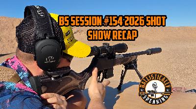 BS Session #154 2026 SHOT Show Recap !