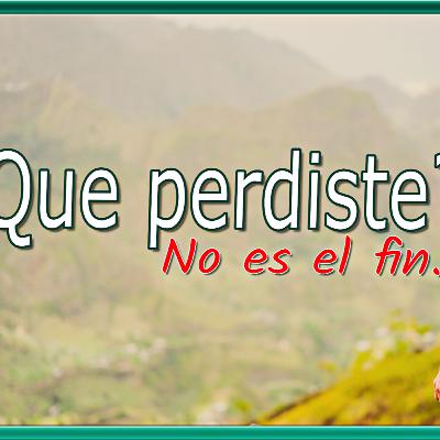 Perdiste...¿pero, sera el final?