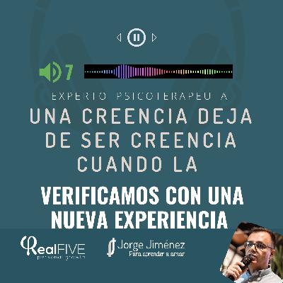 7. Una creencia deja de serlo cuando la verificamos con una nueva experiencia