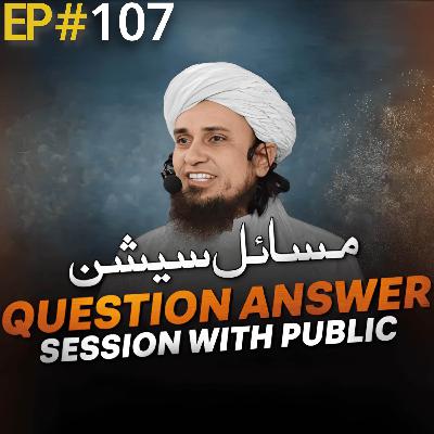 Question Answer Session With Public 107 | Mufti Tariq Masood Speeches 🕋