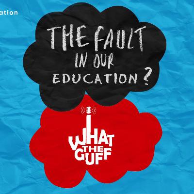 About Education | Ep. 02 | What The Guff!