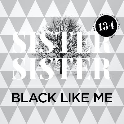 #134 Black like me