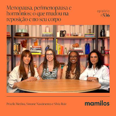 Menopausa, perimenopausa e hormônios: o que mudou na reposição e no seu corpo - Mamilos #536 Menopausa, perimenopausa e hormônios: o que mudou na reposição e no seu corpo - Mamilos #536