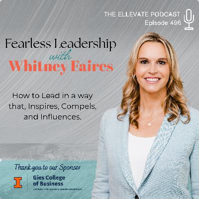 Fearless Leadership with Whitney Faires: How to Lead in a way that Inspires, Compels, and Influences.