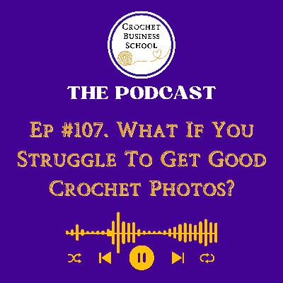What If I Can't Get Good Photos Of My Crochet?
