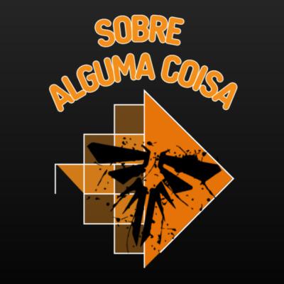 SAC #47 - Especial The Last of Us: Ep 5 ao 9 - Bella of Us!!! SAC #47 - Especial The Last of Us: Ep 5 ao 9 - Bella of Us!!!