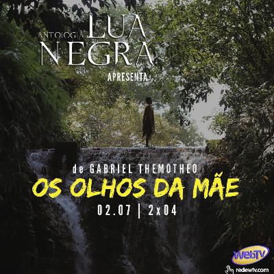 Episódio 007 - Os Olhos da Mãe Episódio 007 - Os Olhos da Mãe