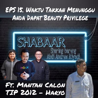 #15 Waktu Takkan Menunggu Anda dapat Beauty Privillege ft. MANTAN CALON TIP12