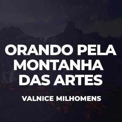 Orando pela montanha das Artes - EP 52